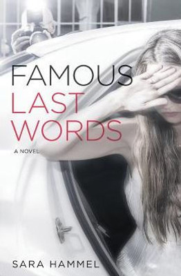 Famous Last Words: A Novel