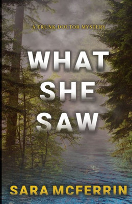 What She Saw: A Trunk Doctor Mystery (The Trunk Doctor Mysteries)
