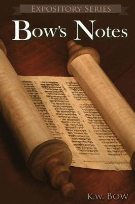 Bow'S Notes: A Literary Commentary On The Study Of The Bible (3) (Expository)