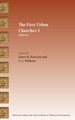 The First Urban Churches 3: Ephesus (Writings From The Greco-Roman World Supplements 9)