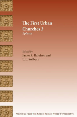 The First Urban Churches 3: Ephesus (Writings From The Greco-Roman World Supplements 9)