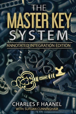 The Master Key System: Annotated Integration Edition