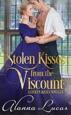 Stolen Kisses From The Viscount: A Stolen Kisses Novella