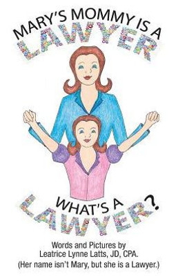 Mary'S Mommy Is A Lawyer.: What'S A Lawyer?