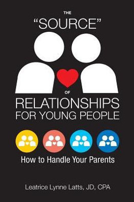The "Source" Of Relationships For Young People: How To Handle Your Parents