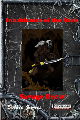 Inhabitants Of The Dark: Savage Drow