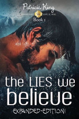 The Lies We Believe (Chronicles Of Suicide)