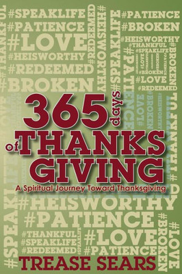 365 Days Of Thanksgiving: A Spiritual Journey Toward Thankfulness