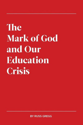 The Mark Of God And Our Education Crisis