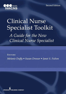 Clinical Nurse Specialist Toolkit: A Guide For The New Clinical Nurse Specialist