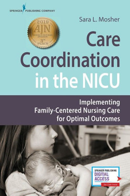 Care Coordination In The Nicu: Implementing Family-Centered Nursing Care For Optimal Outcomes