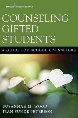 Counseling Gifted Students: A Guide For School Counselors