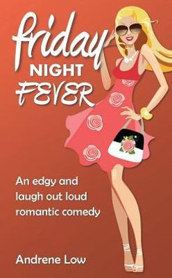 Friday Night Fever: An Edgy And Laugh Out Loud Romantic Comedy (That Seventies Series)