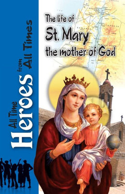 The Life Of St Mary The Mother Of God (6) (All Time Heroes From All Times)