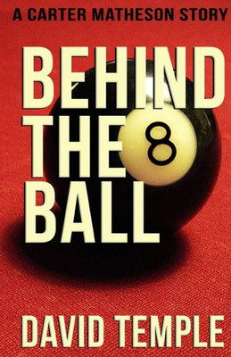 Behind The 8 Ball (The Carter Matheson Series)