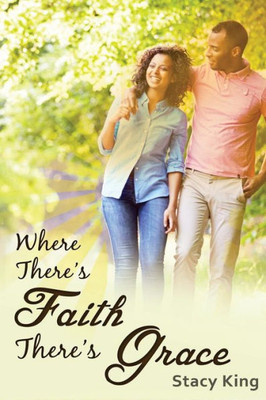 Where There'S Faith There'S Grace: The Greatest Love Story Ever Told