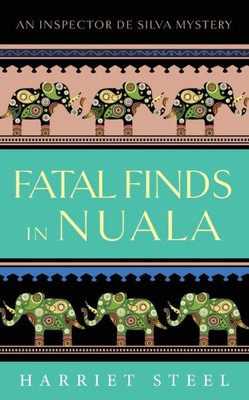Fatal Finds In Nuala (The Inspector De Silva Mysteries)