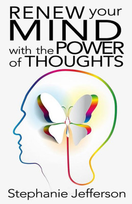 Renew Your Mind With The Power Of Thoughts