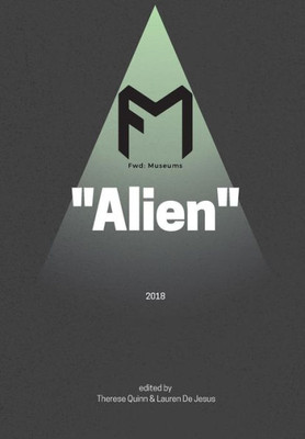 Fwd: Museums: Alien (The Fwd: Museums Journal)