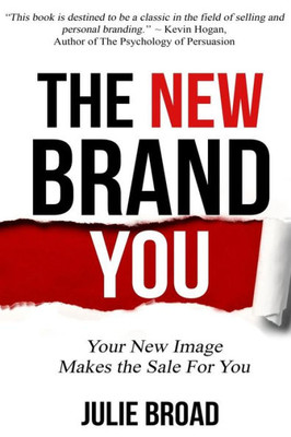The New Brand You: Your New Image Makes The Sale For You