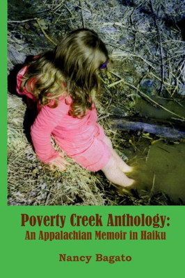 Poverty Creek Anthology: An Appalachian Memoir In Haiku