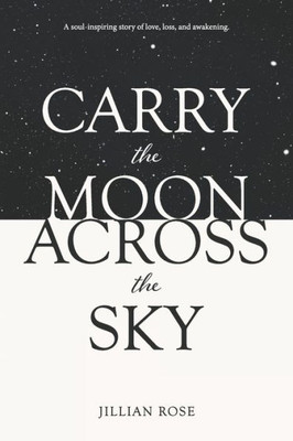 Carry The Moon Across The Sky (Carrying The Moon Series)