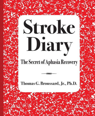 Stroke Diary: The Secret Of Aphasia Recovery