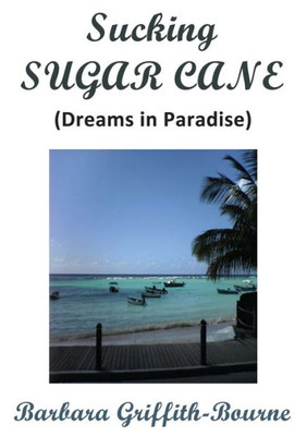 Sucking Sugar Cane: Dreams In Paradise