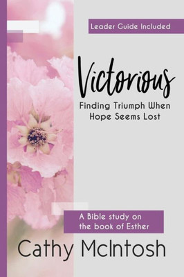 Victorious: Finding Triumph When Hope Seems Lost