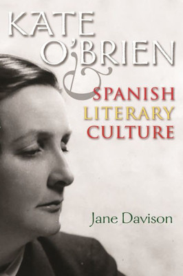 Kate O'Brien And Spanish Literary Culture (Irish Studies)