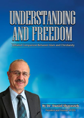 Understanding And Freedom: Detailed Comparison Between Islam And Christianity