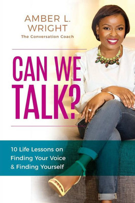 Can We Talk?: 10 Life Lessons On Finding Your Voice And Finding Yourself