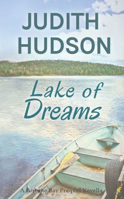 Lake Of Dreams: A Fortune Bay Series Novella (Fortune Bay Romance)