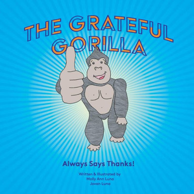 The Grateful Gorilla: Always Says Thanks