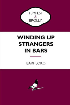 Winding Up Strangers In Bars