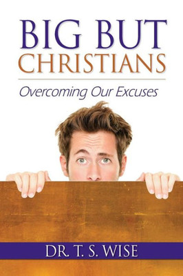 Big But Christians: Overcoming Our Excuses