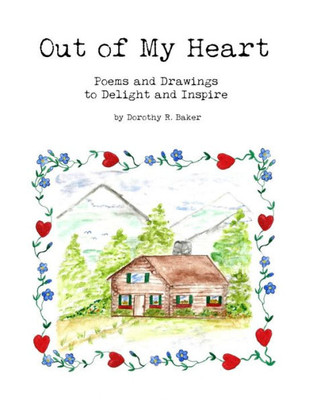 Out Of My Heart: Poems And Drawings To Delight And Inspire