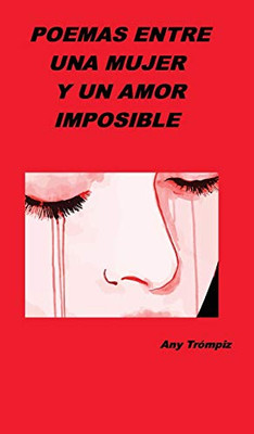 Poemas entre una mujer y un amor imposible (Spanish Edition)