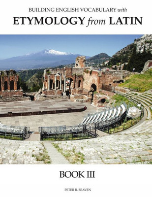 Building English Vocabulary With Etymology From Latin Book Iii