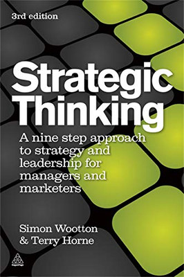 Strategic Thinking: A Step-by-step Approach to Strategy and Leadership