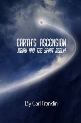 Earth'S Ascension - Nibiru And The Spirit Realm