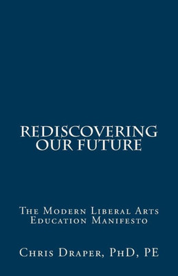 Rediscovering Our Future: The Modern Liberal Arts Education Manifesto