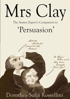Mrs Clay: The Austen Expert'S Companion To 'Persuasion'