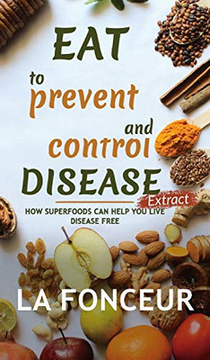 Eat to Prevent and Control Disease Extract (Full Color Print) - 9781034580225