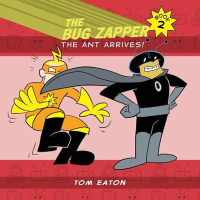 The Bug Zapper Book 2: The Ant Arrives! (2)