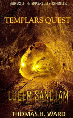 Templars Quest: Lucem Sanctam (Templars Quest Chronicles: A Historical Mystery)