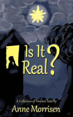 Is It Real?: A Collection Of Timeless Tales