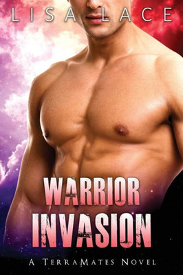 Warrior Invasion: A Science Fiction Alien Mail Order Bride Romance (Terramates)