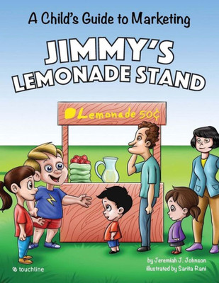 Jimmy'S Lemonade Stand: A Child'S Guide To Marketing