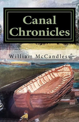 Canal Chronicles: Stories Of The Illinois & Michigan Canal And Northern Illinois